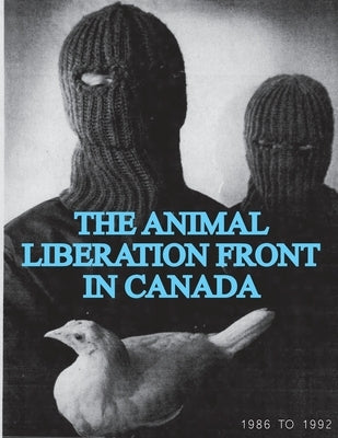 The Animal Liberation Front (ALF) In Canada, 1986-1992 (Animal Liberation Zine Collection) by Animal Liberation Front Sg