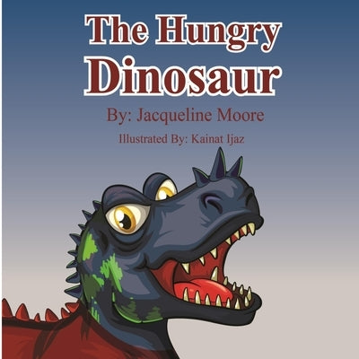 The Hungry Dinosaur by Ijaz, Kainat