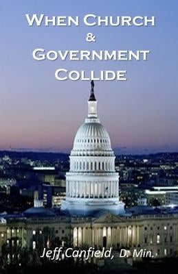 When Church and Government Collide by Canfield, Jeff