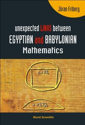 Unexpected Links Between Egyptian and Babylonian Mathematics by Friberg, Joran