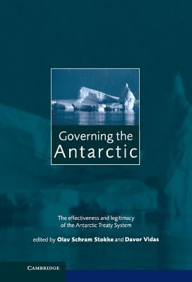 Governing the Antarctic by Stokke, Olav Schram