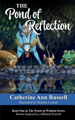 The Pond of Reflection: Book One in The Pearls of Wisdom Series: Stories Inspired by a Biblical Proverb by Russell, Catherine Ann