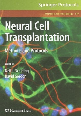 Neural Cell Transplantation: Methods and Protocols by Scolding, Neil J.