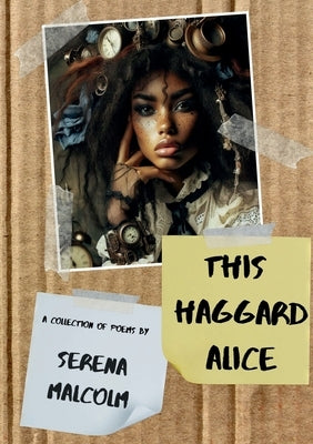 This Haggard Alice by Malcolm, Serena