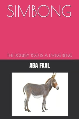 Simbong: The Donkey Too Is a Living Being by Faal, Aba