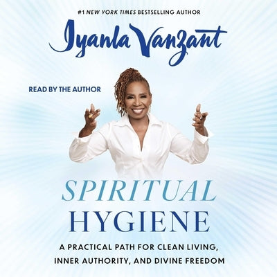Spiritual Hygiene: A Practical Path for Clean Living, Inner Authority, and Divine Freedom by Vanzant, Iyanla
