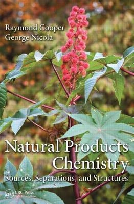 Natural Products Chemistry: Sources, Separations, and Structures by Cooper, Raymond