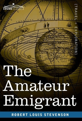 The Amateur Emigrant: From the Clyde to Sandy Hook by Stevenson, Robert Louis