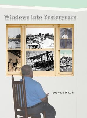 Windows Into Yesteryears by Pitre, Lee Roy J., Jr.