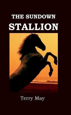 The Sundown Stallion by May, Terry