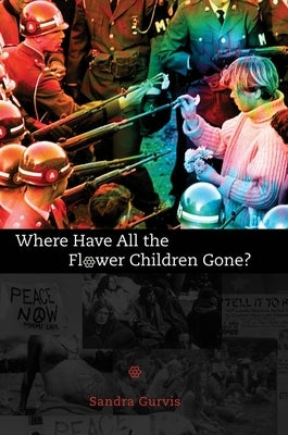 Where Have All the Flower Children Gone? by Gurvis, Sandra
