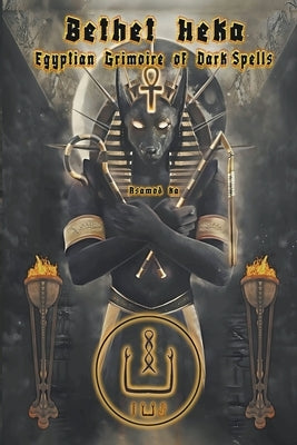 Bethet Heka- Egyptian Grimoire of Dark Spells by Ka, Asamod