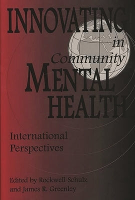 Innovating in Community Mental Health: International Perspectives by Schulz, Rockwell