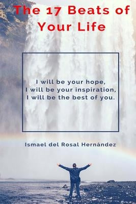 The 17 Beats of Your Life by Hernandez, Ismael Del Rosal