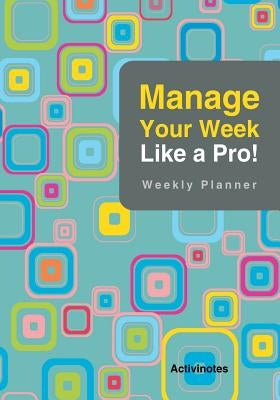 Manage Your Week Like a Pro: Weekly Planner by Activinotes