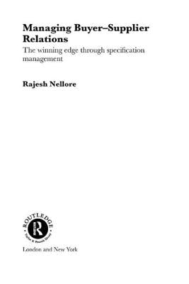 Managing Buyer-Supplier Relations: The Winning Edge Through Specification Management by Nellore, Rajesh