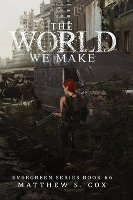 The World We Make by Cox, Matthew S.