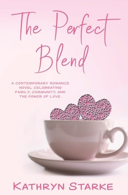 The Perfect Blend by Starke, Kathryn