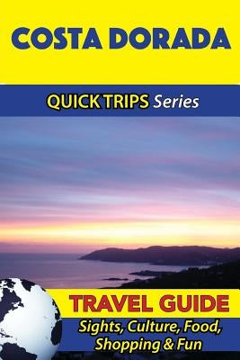 Costa Dorada Travel Guide (Quick Trips Series): Sights, Culture, Food, Shopping & Fun by Whittle, Shane