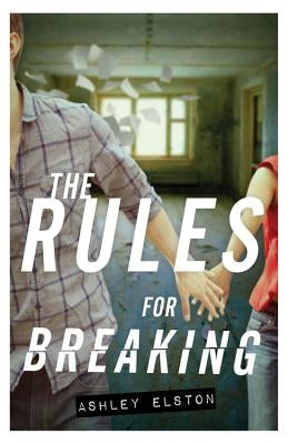 The Rules for Breaking by Elston, Ashley