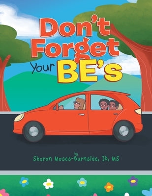 Don't Forget Your BE's by Moses-Burnside, Sharon