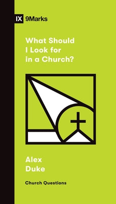 What Should I Look for in a Church? by Duke, Alex