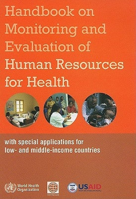 Handbook on Monitoring and Evaluation of Human Resources for Health: With Special Applications for Low- And Middle-Income Countries by Dal Poz, M. R.