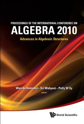 Proc of Intl Conf on Algebra 2010 by Hemakul Wanida