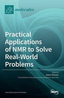 Practical Applications of NMR to Solve Real-World Problems by Brinson, Robert
