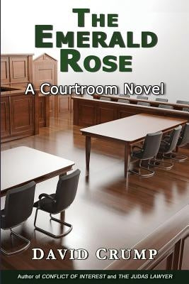 The Emerald Rose: A Courtroom Novel by Crump, David