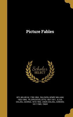 Picture Fables by Hey, Wilhelm 1789-1854