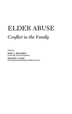 Elder Abuse: Conflict in the Family by Pillemer, Karl