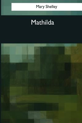 Mathilda by Shelley, Mary