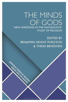 The Minds of Gods: New Horizons in the Naturalistic Study of Religion by Purzycki, Benjamin Grant