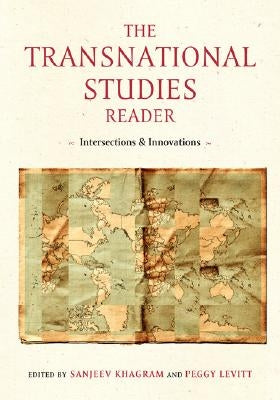 The Transnational Studies Reader: Intersections and Innovations by Levitt, Peggy