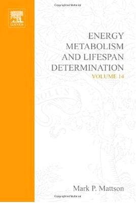 Energy Metabolism and Lifespan Determination: Volume 14 by Mattson, M. P.