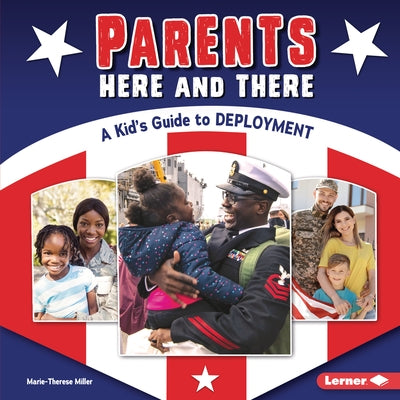 Parents Here and There: A Kid's Guide to Deployment by Miller, Marie-Therese