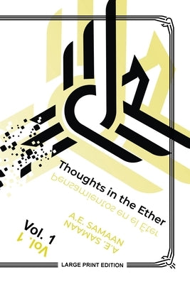 Thoughts in the Ether - Pensamientos en El Éter - Vol. 1 (Large Print Ed.) by Samaan, A. E.