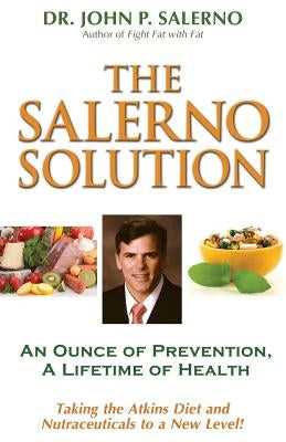 The Salerno Solution: An Ounce of Prevention, A Lifetime of Health by Salerno, John P.