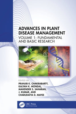 Advances in Plant Disease Management: Volume I: Fundamental and Basic Research by Chakrabarty, Pranjib K.