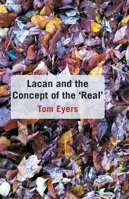 Lacan and the Concept of the 'Real' by Eyers, T.
