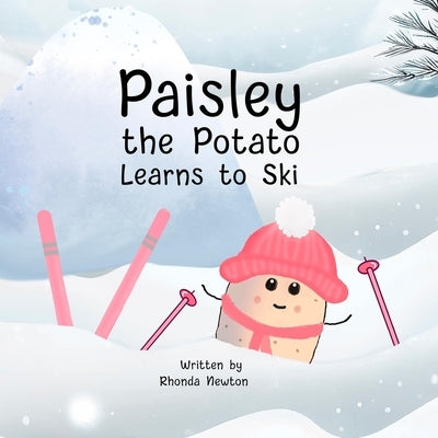 Paisley the Potato Learns to Ski by Newton, Rhonda