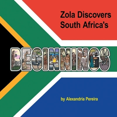 Zola Discovers South Africa's Beginnings by Pereira, Alexandria
