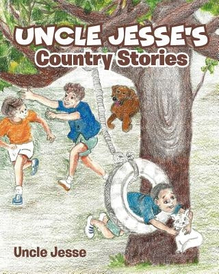 Uncle Jesse's Country Stories by Jesse, Uncle