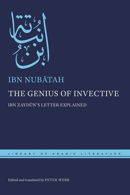 The Genius of Invective: Ibn Zaydūn's Letter Explained by Nubātah, Ibn