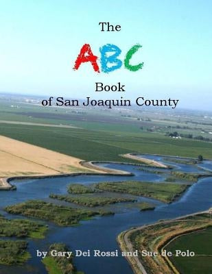 The ABC Book of San Joaquin County by De Polo, Sue
