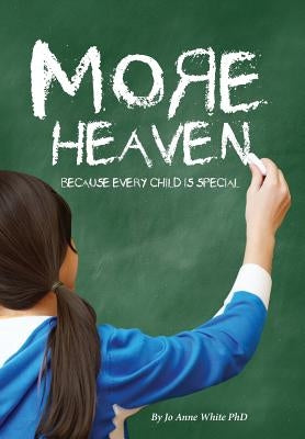 More Heaven: Because Every Child is Special by White, Jo Anne