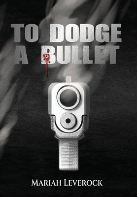 To Dodge A Bullet by Leverock, Mariah