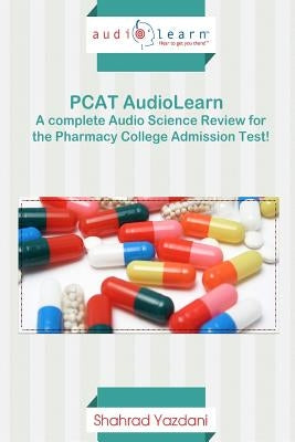 PCAT Audiolearn - Complete Science Review for the Pcat! by Content Team, Audiolearn Pharmacy
