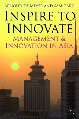 Inspire to Innovate: Management and Innovation in Asia by Loparo, Kenneth A.
